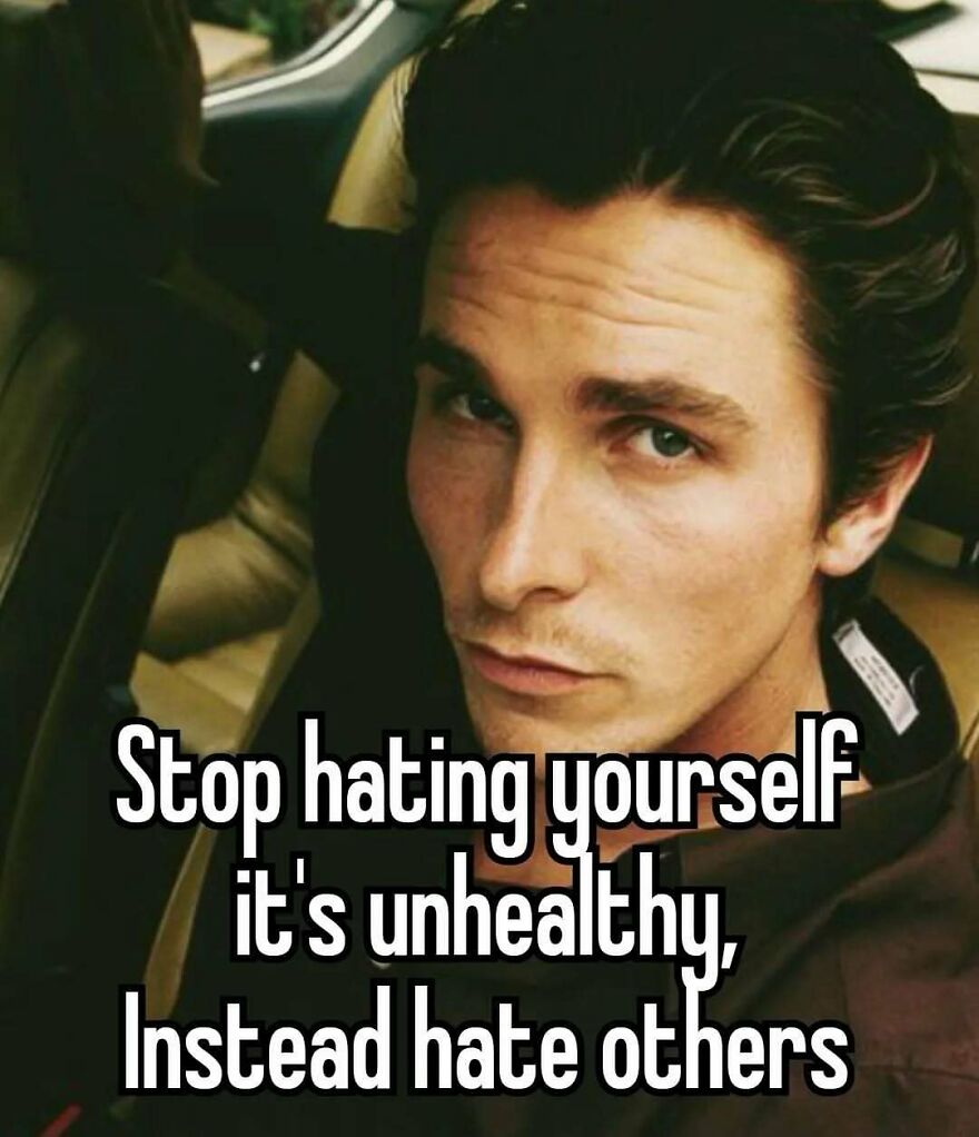 Man in car with caption about stop hating yourself and being unhinged