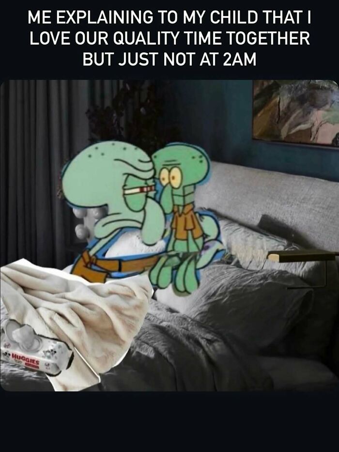 Parenting meme about loving quality time but not at 2AM with Squidward