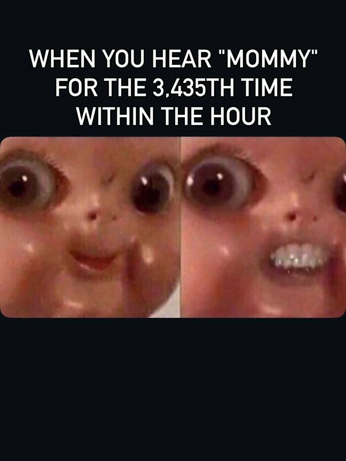Funny mom meme showing a distressed doll face hearing mommy repeatedly