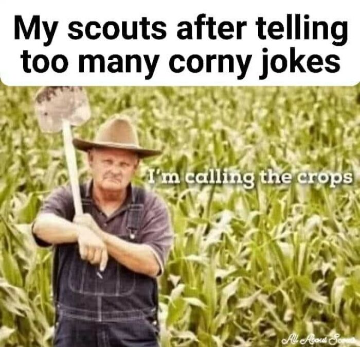 Farmer with h*e in field calling the crops corny scout jokes meme