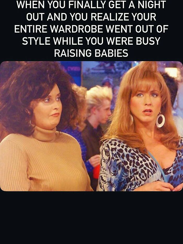Funny mom meme about wardrobe being out of style after raising babies with shocked women
