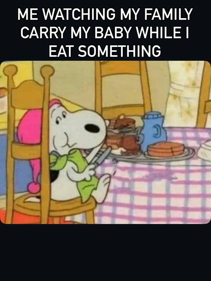 Funny mom meme of watching family carry baby while eating with Snoopy