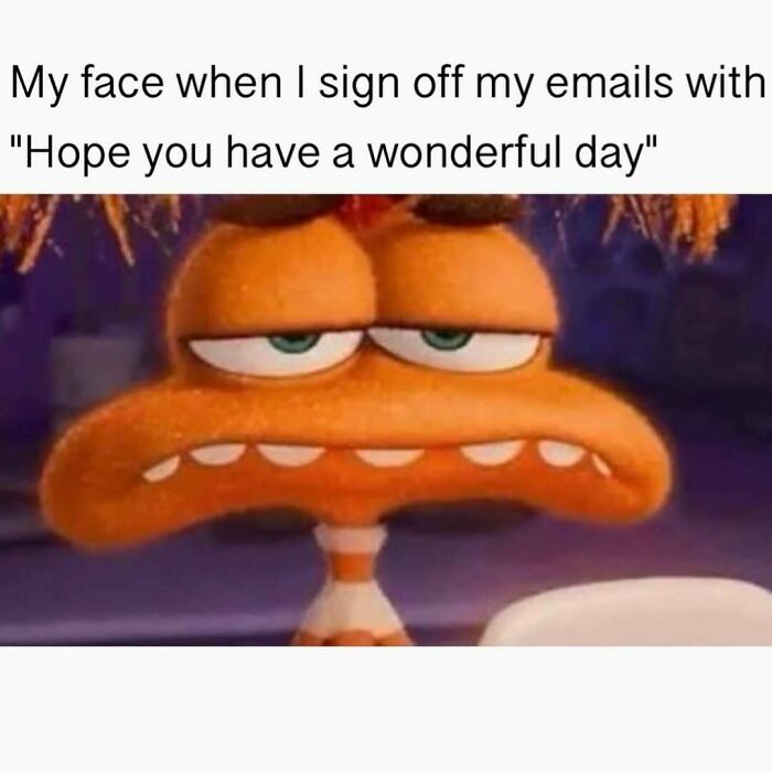 An orange cartoon monster with a grumpy face and text about signing emails, bringing out laughter.