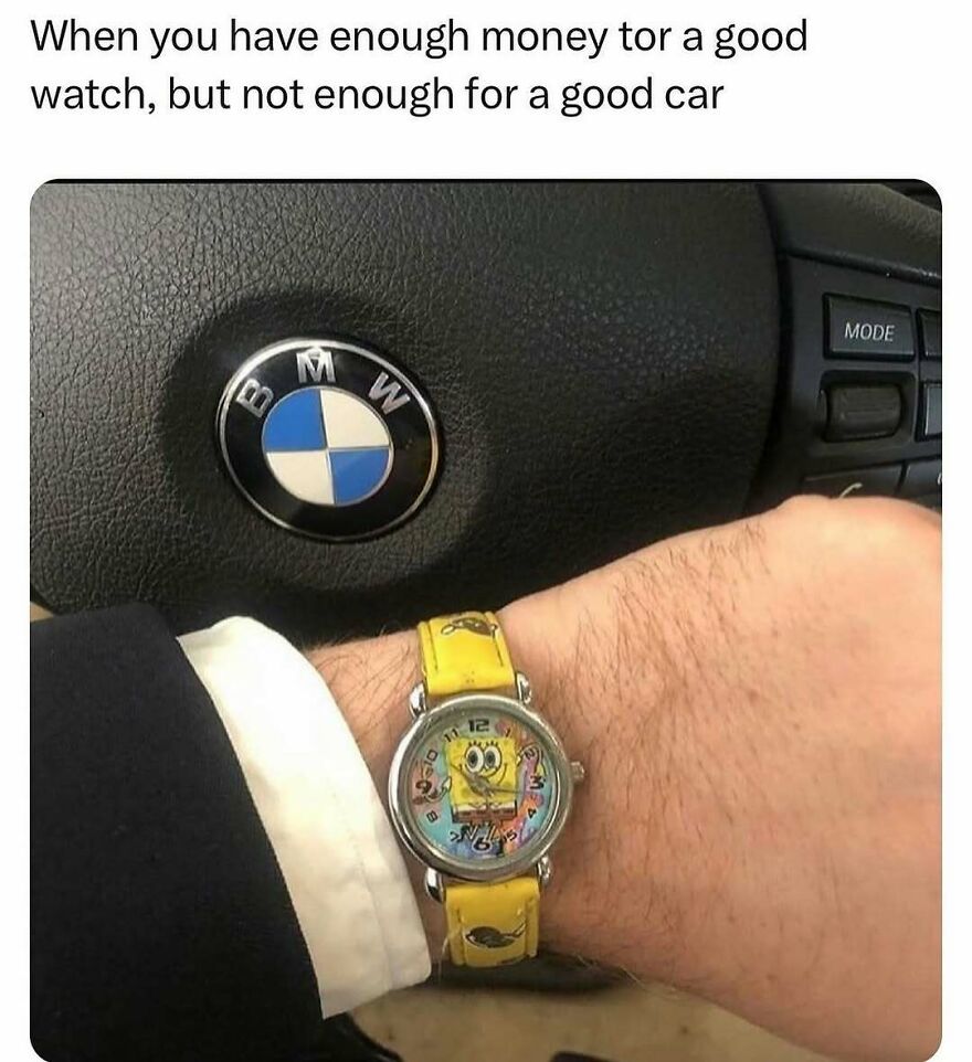 Humorous post about having money for a watch but not a good car