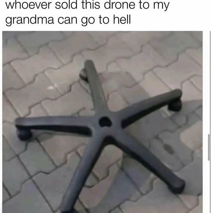 Drone base without seat on pavement with caption about grandma, random meme humor