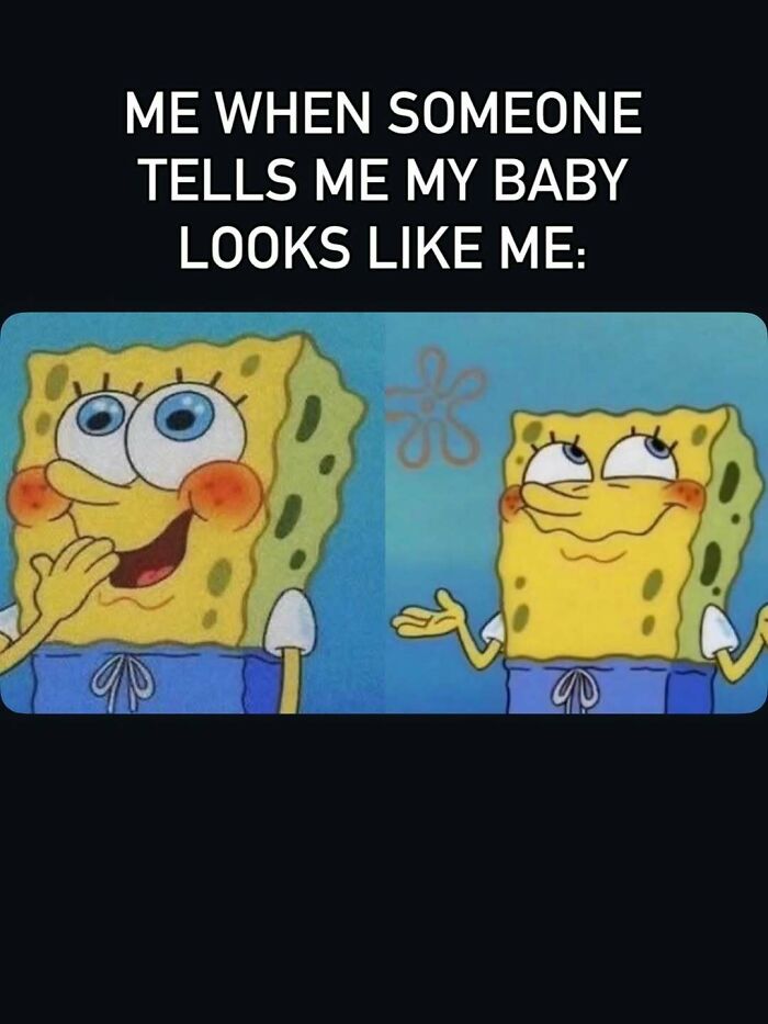 Funny mom meme with SpongeBob happy when told baby looks like them