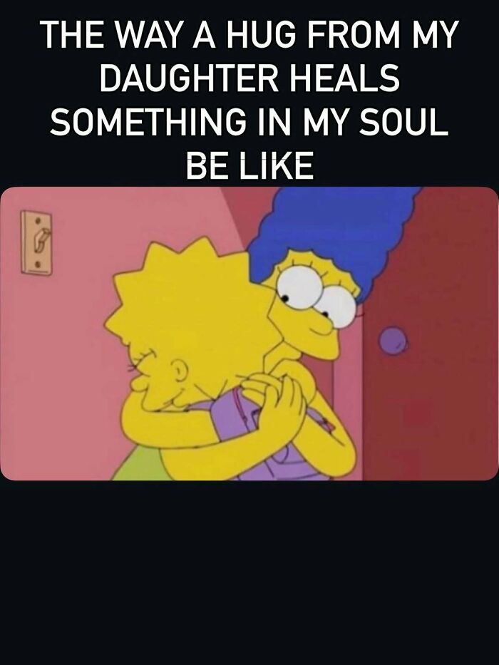 Mom meme showing Simpsons characters hugging symbolizing healing power of daughter's hug