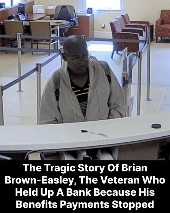 Veteran Brian Brown-Easley holds up bank due to stopped benefits payments history fact