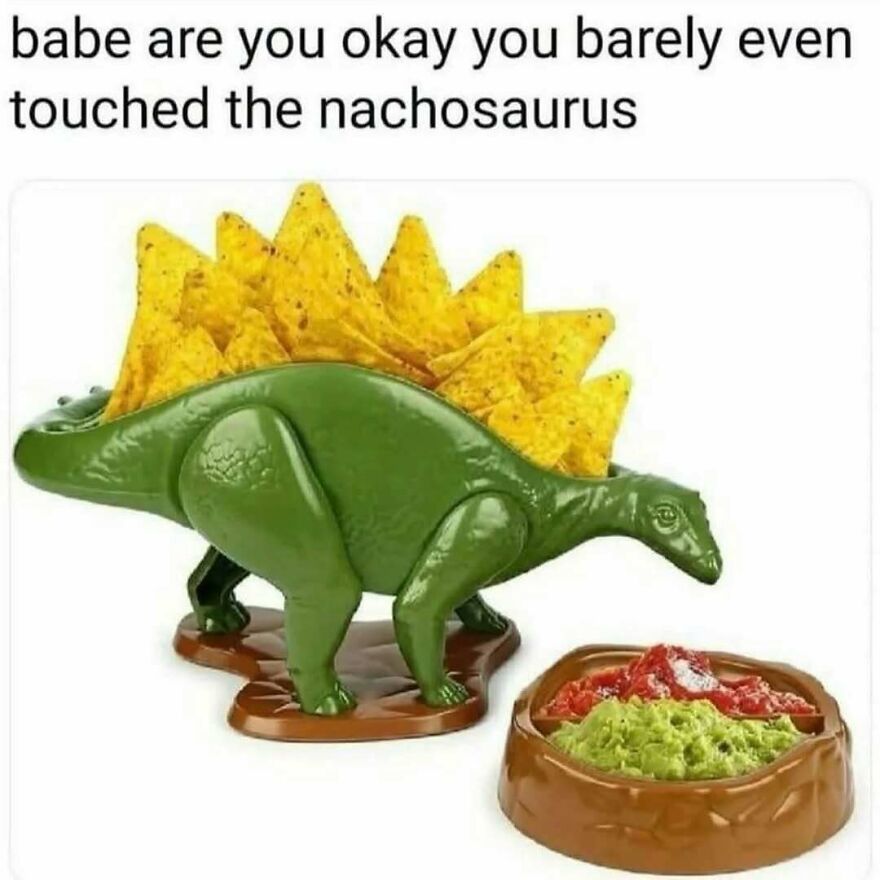 Nachosaurus chip holder with salsa and guacamole dip in weirdly relatable posts