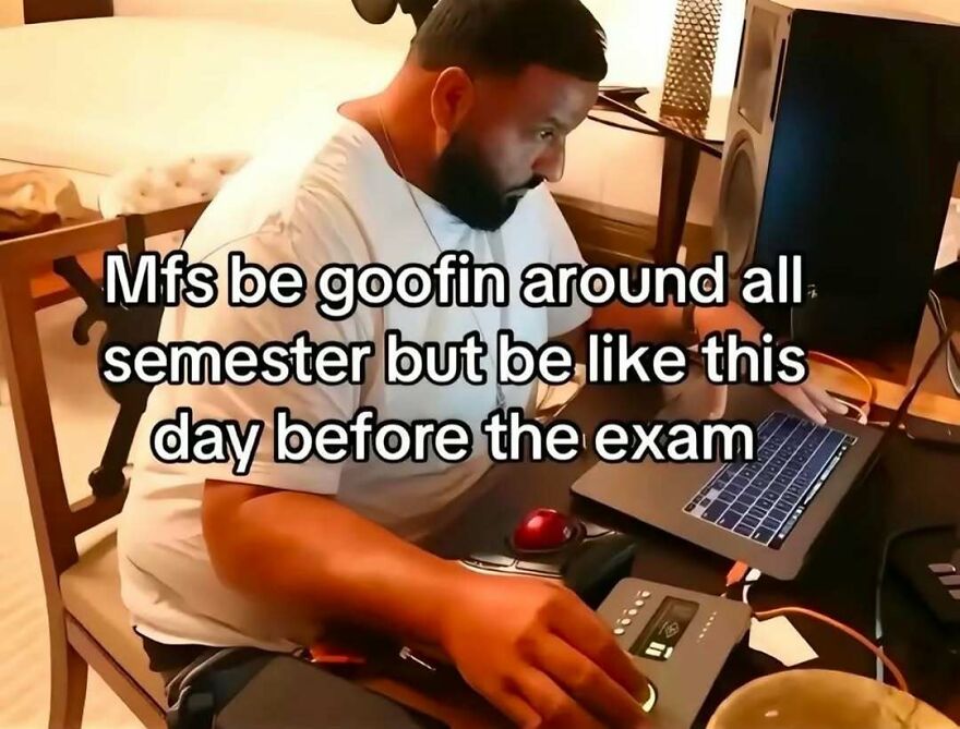 Relatable meme about exam day focus with man studying intensely