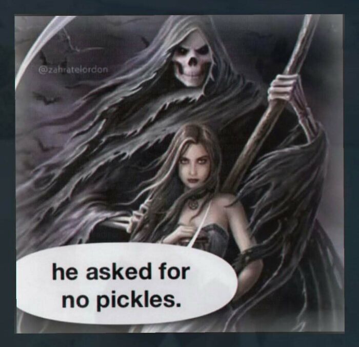 Weird random image of grim reaper and a woman with no pickles caption