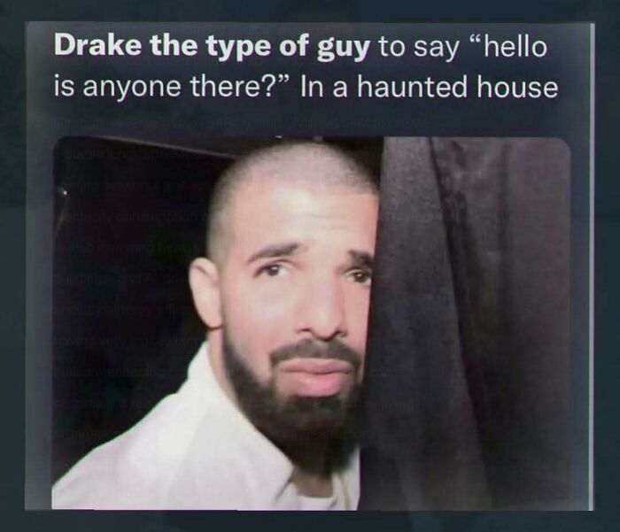 Random image of Drake with a scared expression in a haunted house meme