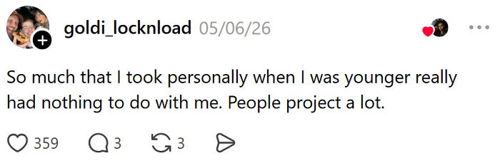 Adult realizations show people often project and it's not personal