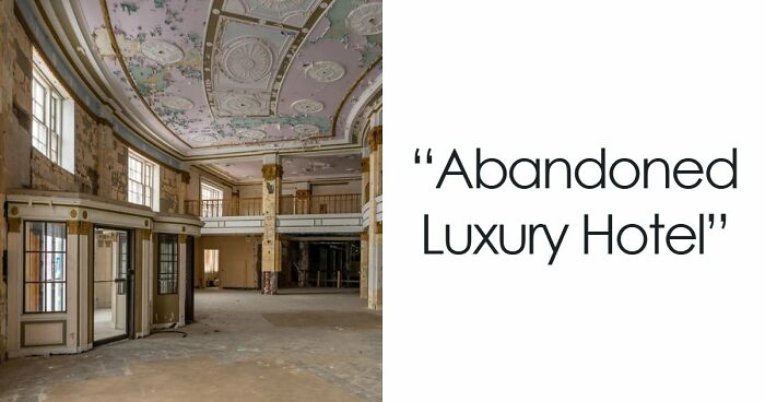“$14-Million Abandoned Mansion”: 69 Eerie And Fascinating Urbex Finds
