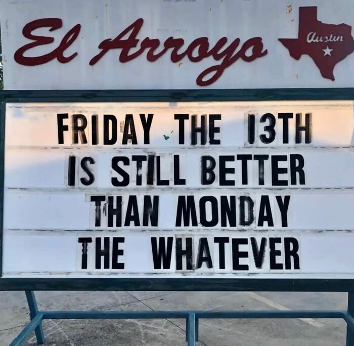 Humorous sign saying Friday the 13th is better than Monday