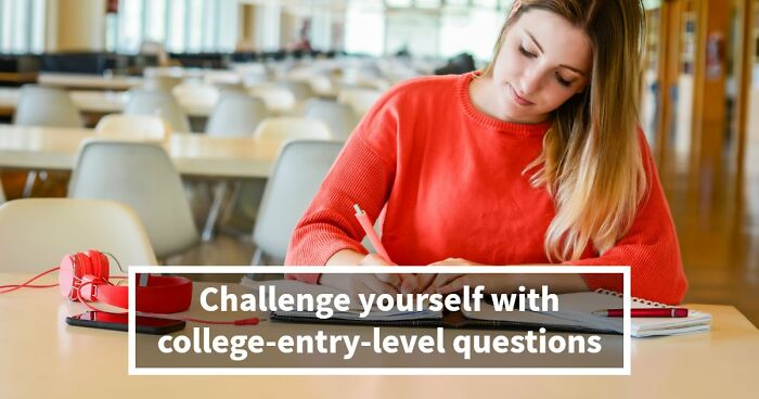 If You Can Ace This Challenging 20-Question Quiz, You Surpass Most College Freshmen