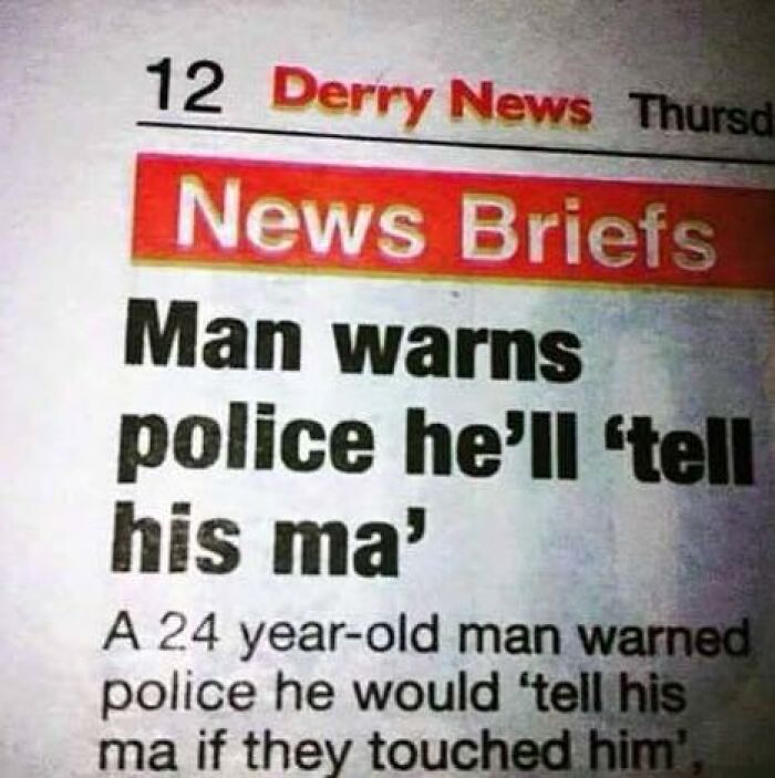 Funny news brief about man warning police he will tell his ma