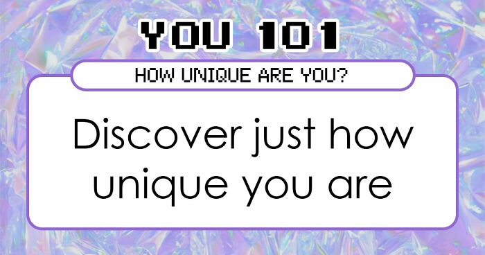 “How Unique Are You, Really?”: Take These 27 Questions And Find Out