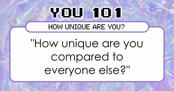“How Unique Are You, Really?”: Take These 27 Questions And Find Out