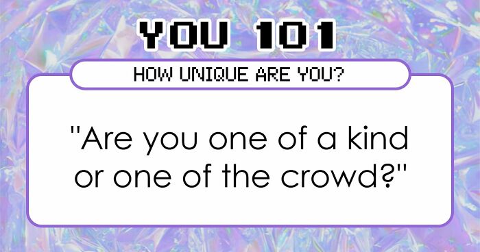 “How Unique Are You, Really?”: Take These 27 Questions And Find Out