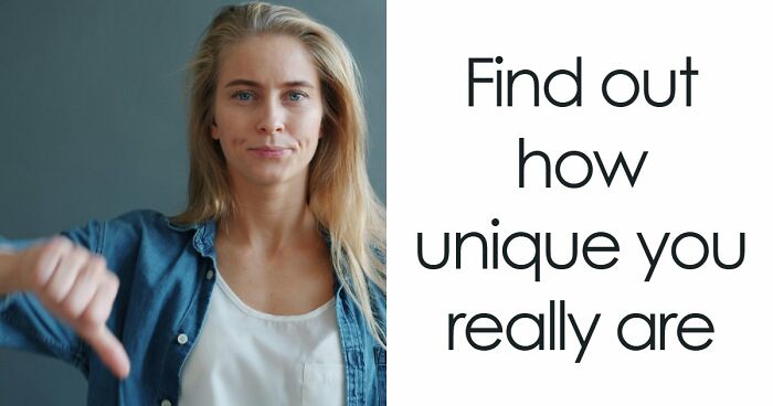 “How Unique Are You, Really?”: Take These 27 Questions And Find Out