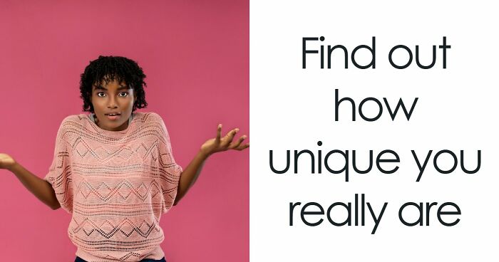 “How Unique Are You, Really?”: Take These 27 Questions And Find Out