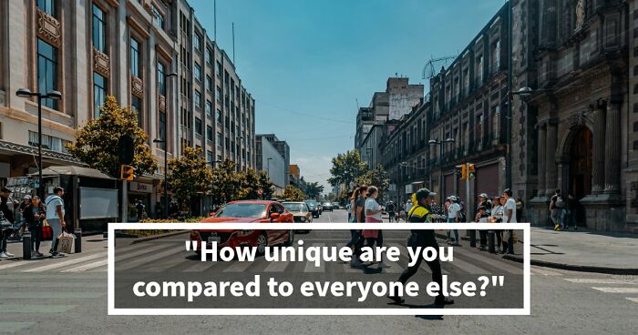 “How Unique Are You, Really?”: Take These 27 Questions And Find Out