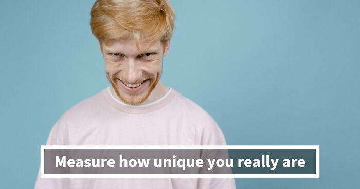 “How Unique Are You, Really?”: Take These 27 Questions And Find Out
