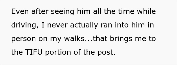 Text introducing the TIFU part of the post, about finally meeting the funny running neighbor after years of observing him. Text introducing the TIFU part of the post, about finally meeting the funny running neighbor after years of observing him.
