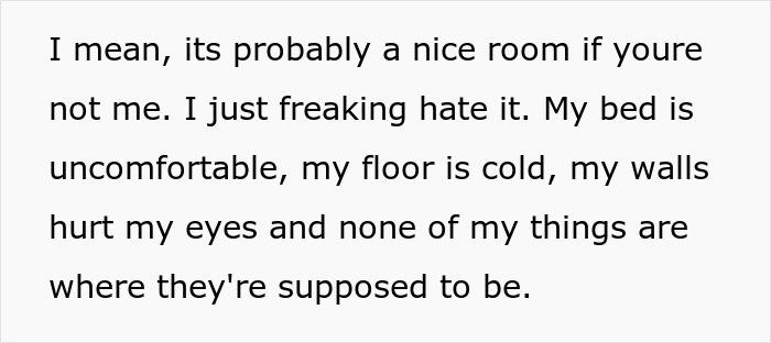 Sibling's angry text: I hate it. My bed is uncomfortable, walls hurt my eyes, nothing is where it's supposed to be.