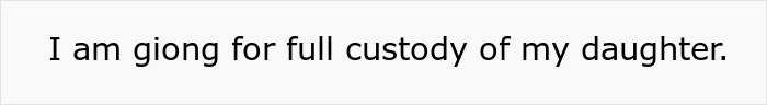 A screenshot of text on a light background reads, "I am going for full custody of my daughter." This relates to the postpartum wife and divorce.