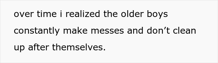 A white background with black text stating, "over time i realized the older boys constantly make messes and don't clean up after themselves." A woman no longer wants to be a maid.
