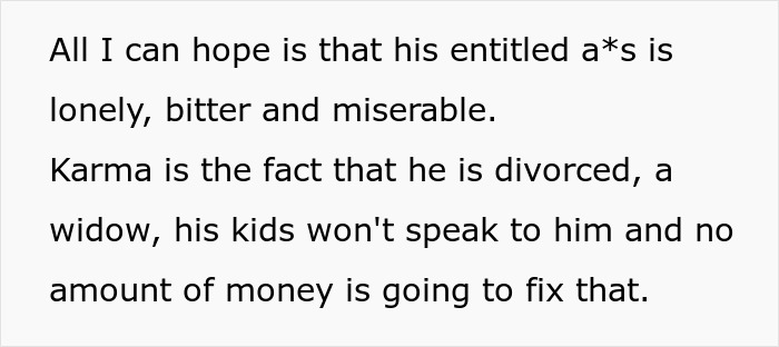 Text expressing hope that entitled man is lonely and karma won't fix his broken family Text expressing hope that entitled man is lonely and karma won't fix his broken family