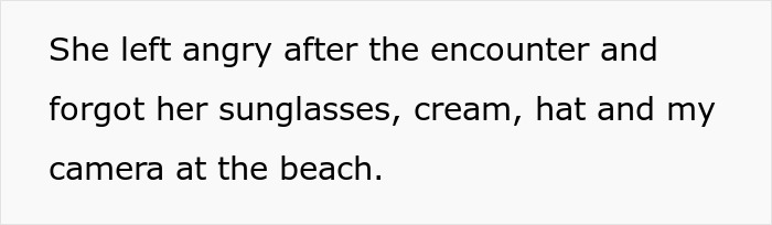 Text snippet: She left angry and forgot her sunglasses, cream, hat, and my camera at the beach. Irresponsible sister-in-law scenario.