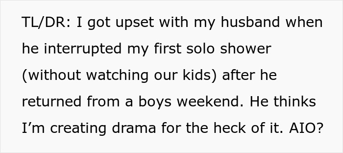 Text describing wife's upset over husband interrupting her first solo shower post boys weekend Text describing wife's upset over husband interrupting her first solo shower post boys weekend