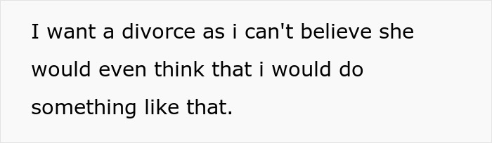 A text message saying, "I want a divorce as I can't believe she would even think that I would do something like that." Postpartum wife.