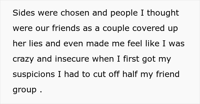 Text from an affair story where friends covered lies, making the betrayed feel crazy, leading to a broken heart. Text from an affair story where friends covered lies, making the betrayed feel crazy, leading to a broken heart.