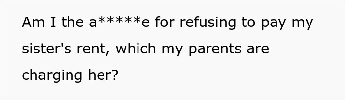 Cruel Parents Let Spoiled Daughter Ruin Son's Life, Have The Nerve To Ask He Pay Her Rent To Them
