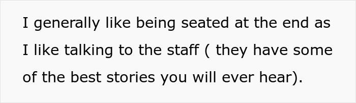 Text image: I generally like being seated at the end as I like talking to the staff (they have some of the best stories you will ever hear). Karen Shames Guy for eating meat near her.