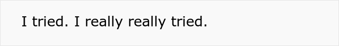 Text expressing repeated attempts and emotional effort in a difficult situation Text expressing repeated attempts and emotional effort in a difficult situation