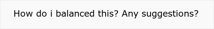 Text box: How do I balance this? Any suggestions? This relates to dealing with manipulative parents.