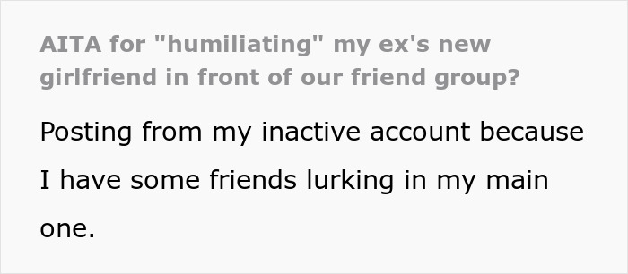 Text about humiliating ex's new girlfriend in friend group from inactive account Text about humiliating ex's new girlfriend in friend group from inactive account