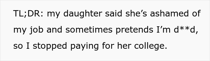 Text snippet: daughter is ashamed of dad's job, so he takes away her funds for college. Family driver drama.