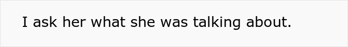 A white rectangle with black text reading: I ask her what she was talking about. Reflects postpartum wife discussions.