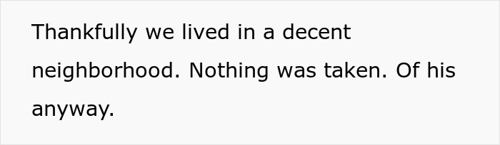 Text snippet on screen: "Thankfully we lived in a decent neighborhood. Nothing was taken. Of his anyway." Related to: mil-broke-in-son-house.
