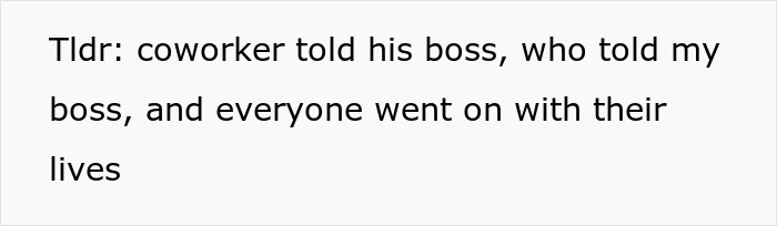Text image: Tldr: coworker told his boss, who told my boss, and everyone went on with their lives. Coworker date confusion.