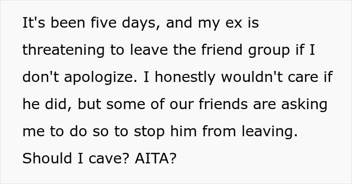 Text about ex threatening to leave friend group if apology is not made Text about ex threatening to leave friend group if apology is not made
