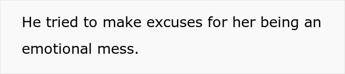 Text: "He tried to make excuses for her being an emotional mess." This relates to the sister-in-law issue.