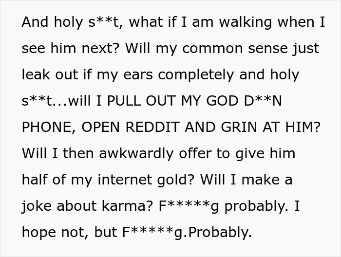 Funny narrative of a neighbor running, the stalker contemplating Reddit interaction. Funny narrative of a neighbor running, the stalker contemplating Reddit interaction.