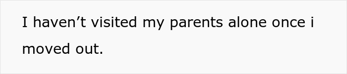 Text reads: I haven't visited my parents alone once I moved out. This shows a guy dealing with manipulative parents.